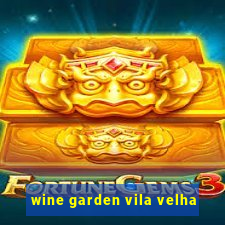 wine garden vila velha